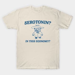 Serotonin? In this Economy? Retro Bear Cartoon, Vintage Cartoon Bear, Meme T-Shirt